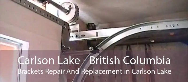 Carlson Lake - British Columbia Brackets Repair And Replacement in Carlson Lake