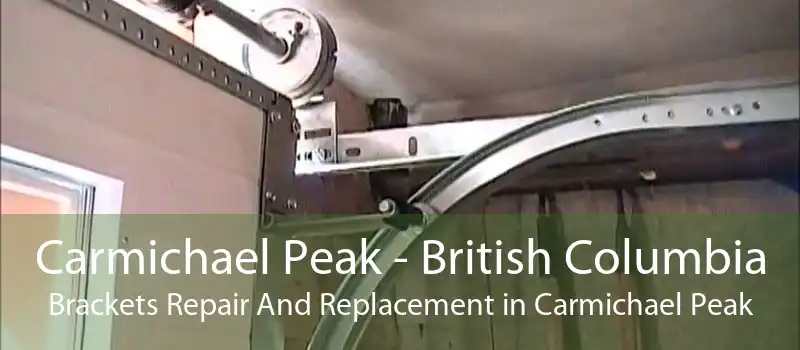Carmichael Peak - British Columbia Brackets Repair And Replacement in Carmichael Peak
