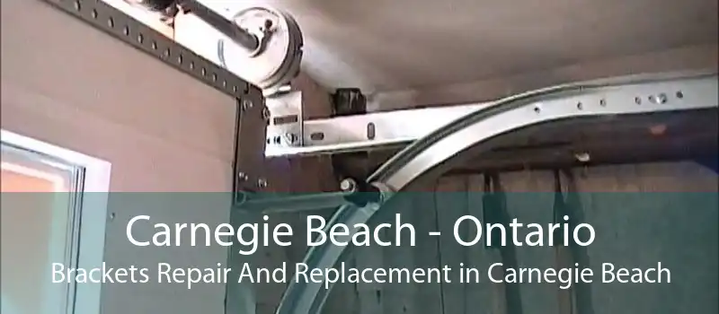 Carnegie Beach - Ontario Brackets Repair And Replacement in Carnegie Beach