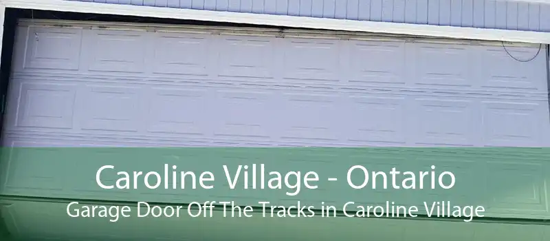 Caroline Village - Ontario Garage Door Off The Tracks in Caroline Village