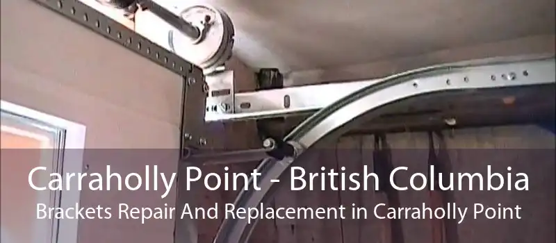 Carraholly Point - British Columbia Brackets Repair And Replacement in Carraholly Point