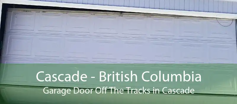Cascade - British Columbia Garage Door Off The Tracks in Cascade