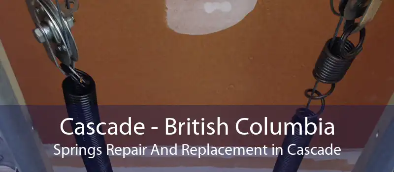 Cascade - British Columbia Springs Repair And Replacement in Cascade