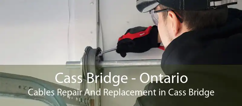 Cass Bridge - Ontario Cables Repair And Replacement in Cass Bridge