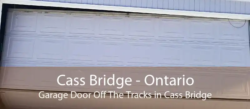 Cass Bridge - Ontario Garage Door Off The Tracks in Cass Bridge