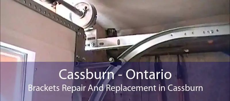 Cassburn - Ontario Brackets Repair And Replacement in Cassburn
