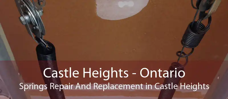 Castle Heights - Ontario Springs Repair And Replacement in Castle Heights