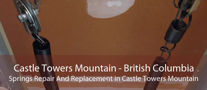 Castle Towers Mountain - British Columbia Springs Repair And Replacement in Castle Towers Mountain