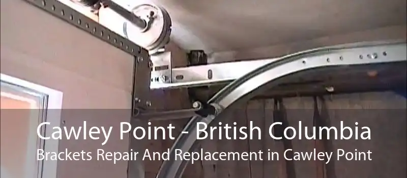 Cawley Point - British Columbia Brackets Repair And Replacement in Cawley Point