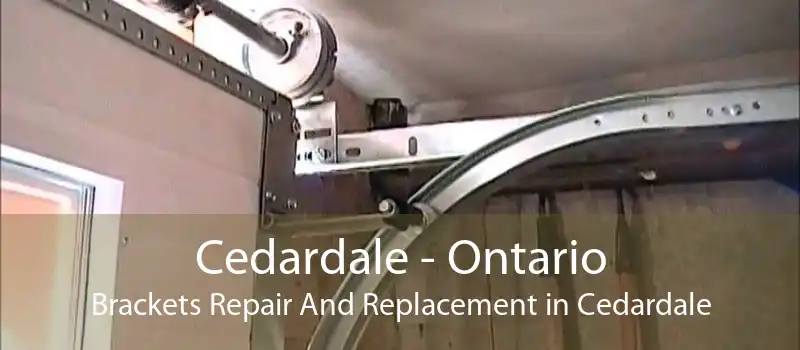 Cedardale - Ontario Brackets Repair And Replacement in Cedardale