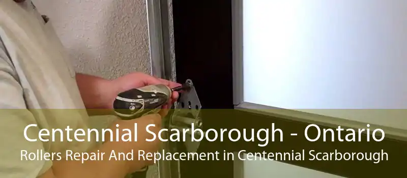 Centennial Scarborough - Ontario Rollers Repair And Replacement in Centennial Scarborough