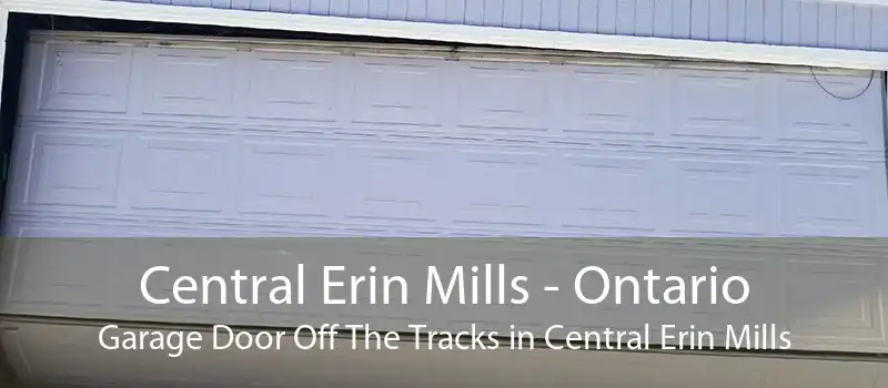 Central Erin Mills - Ontario Garage Door Off The Tracks in Central Erin Mills