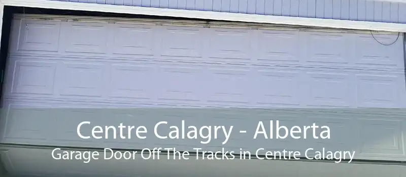 Centre Calagry - Alberta Garage Door Off The Tracks in Centre Calagry