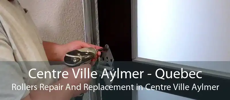 Centre Ville Aylmer - Quebec Rollers Repair And Replacement in Centre Ville Aylmer