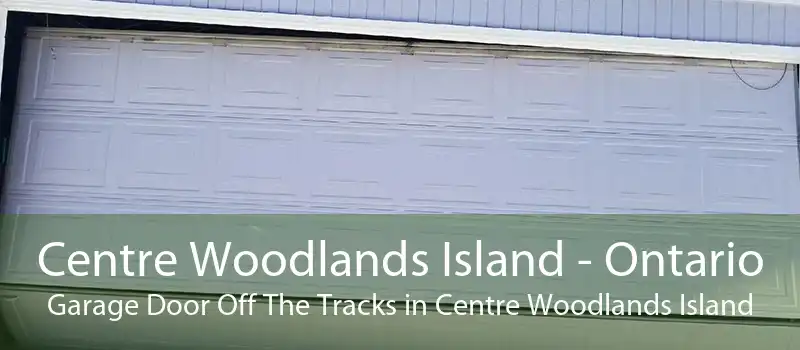 Centre Woodlands Island - Ontario Garage Door Off The Tracks in Centre Woodlands Island
