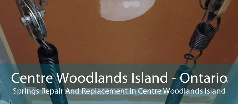 Centre Woodlands Island - Ontario Springs Repair And Replacement in Centre Woodlands Island