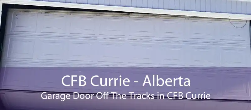 CFB Currie - Alberta Garage Door Off The Tracks in CFB Currie