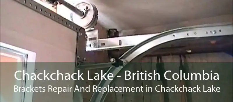 Chackchack Lake - British Columbia Brackets Repair And Replacement in Chackchack Lake