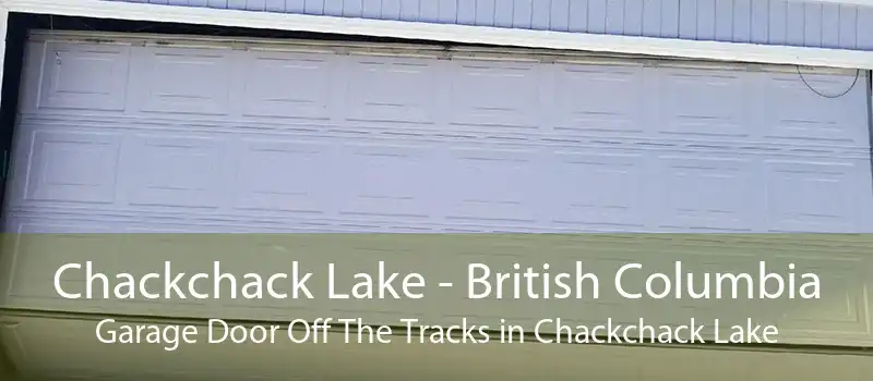 Chackchack Lake - British Columbia Garage Door Off The Tracks in Chackchack Lake