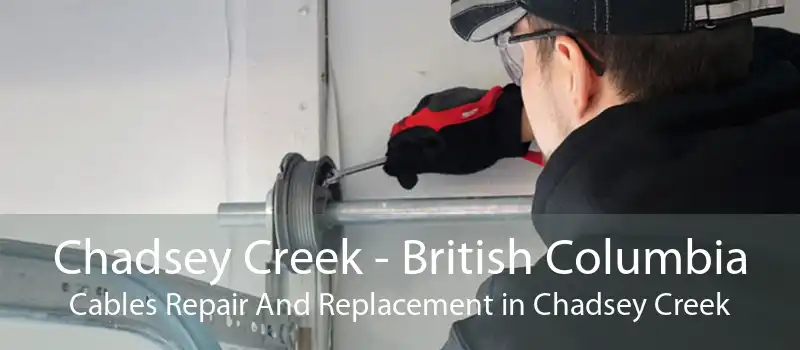 Chadsey Creek - British Columbia Cables Repair And Replacement in Chadsey Creek