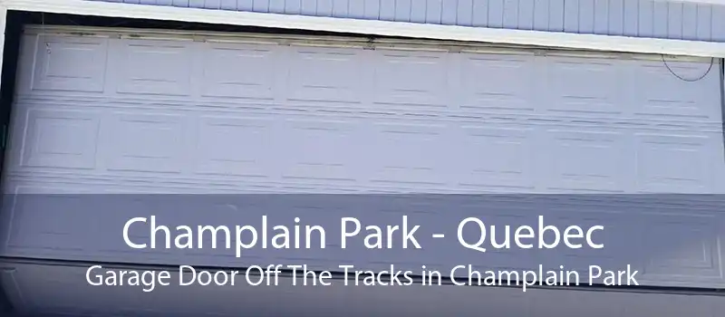 Champlain Park - Quebec Garage Door Off The Tracks in Champlain Park