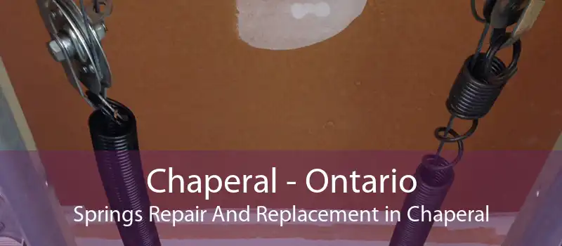Chaperal - Ontario Springs Repair And Replacement in Chaperal