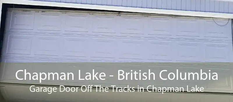 Chapman Lake - British Columbia Garage Door Off The Tracks in Chapman Lake