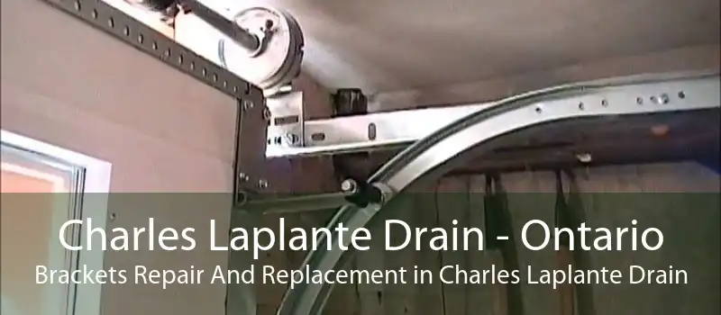 Charles Laplante Drain - Ontario Brackets Repair And Replacement in Charles Laplante Drain