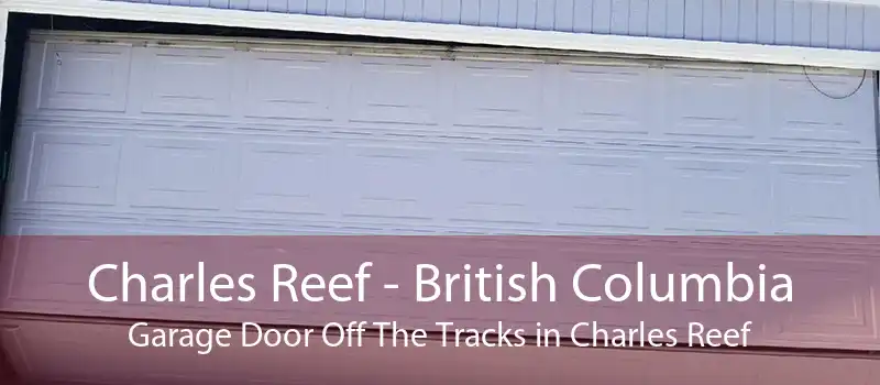 Charles Reef - British Columbia Garage Door Off The Tracks in Charles Reef