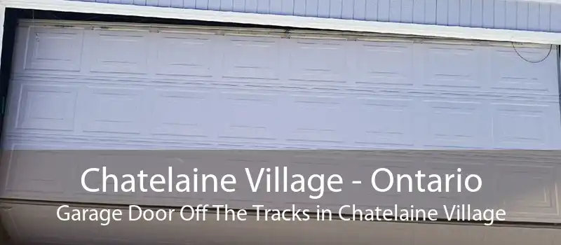 Chatelaine Village - Ontario Garage Door Off The Tracks in Chatelaine Village