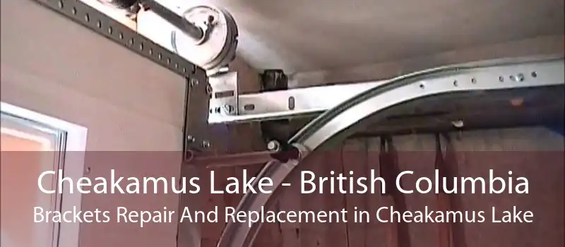 Cheakamus Lake - British Columbia Brackets Repair And Replacement in Cheakamus Lake