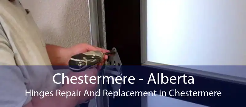 Chestermere - Alberta Hinges Repair And Replacement in Chestermere