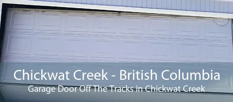 Chickwat Creek - British Columbia Garage Door Off The Tracks in Chickwat Creek