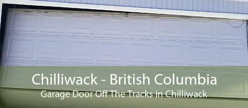 Chilliwack - British Columbia Garage Door Off The Tracks in Chilliwack