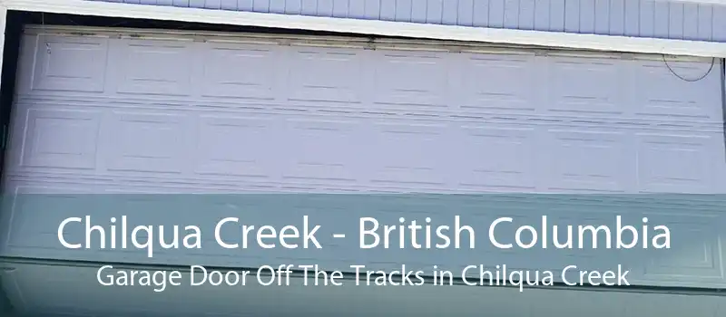 Chilqua Creek - British Columbia Garage Door Off The Tracks in Chilqua Creek