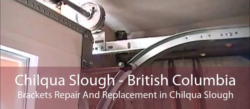 Chilqua Slough - British Columbia Brackets Repair And Replacement in Chilqua Slough