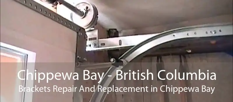 Chippewa Bay - British Columbia Brackets Repair And Replacement in Chippewa Bay