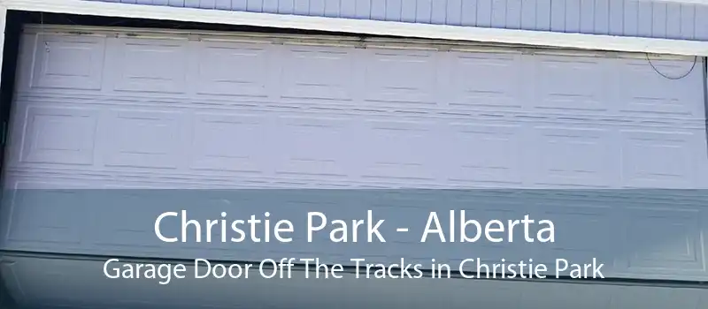 Christie Park - Alberta Garage Door Off The Tracks in Christie Park