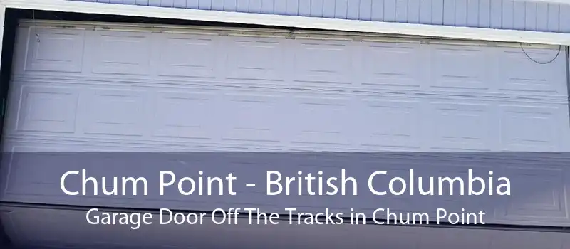 Chum Point - British Columbia Garage Door Off The Tracks in Chum Point