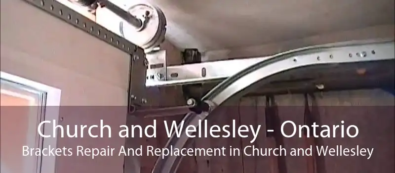 Church and Wellesley - Ontario Brackets Repair And Replacement in Church and Wellesley