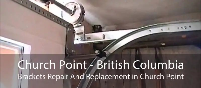 Church Point - British Columbia Brackets Repair And Replacement in Church Point