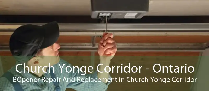 Church Yonge Corridor - Ontario BOpener Repair And Replacement in Church Yonge Corridor