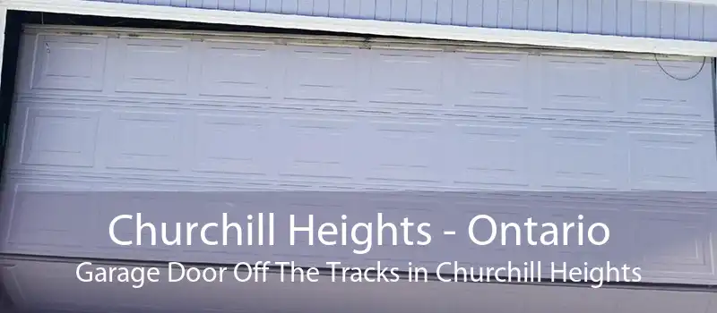 Churchill Heights - Ontario Garage Door Off The Tracks in Churchill Heights