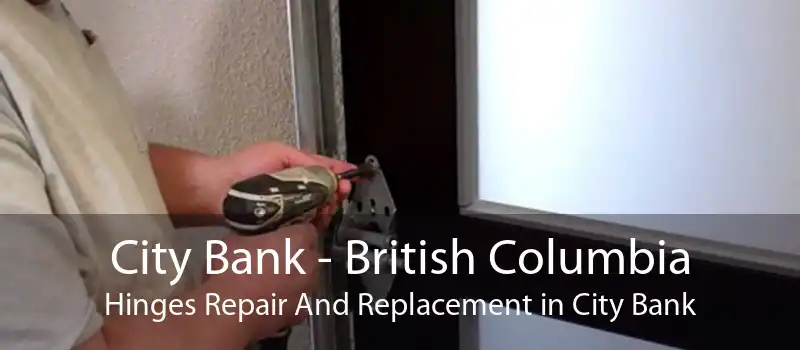 City Bank - British Columbia Hinges Repair And Replacement in City Bank