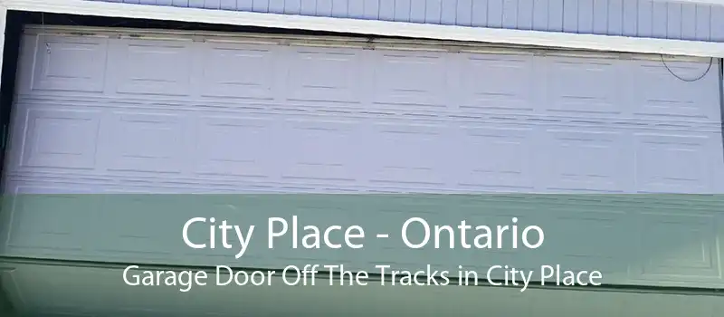 City Place - Ontario Garage Door Off The Tracks in City Place