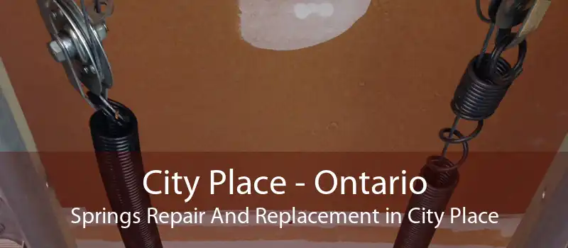 City Place - Ontario Springs Repair And Replacement in City Place