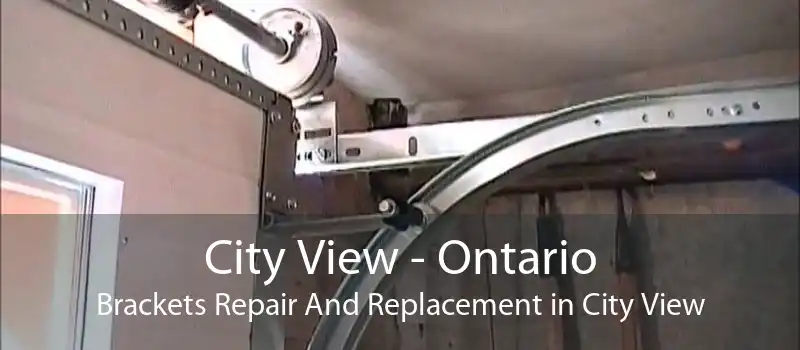 City View - Ontario Brackets Repair And Replacement in City View