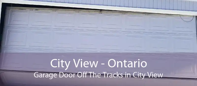 City View - Ontario Garage Door Off The Tracks in City View