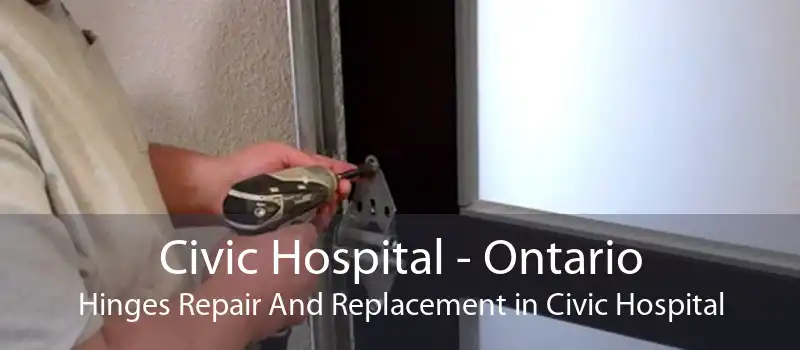 Civic Hospital - Ontario Hinges Repair And Replacement in Civic Hospital