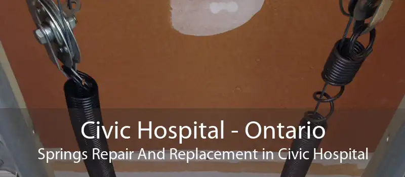 Civic Hospital - Ontario Springs Repair And Replacement in Civic Hospital